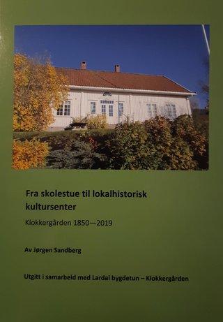 Fra skolestue til lokalhistorisk kultursenter - Klokkergården 1850-2019
