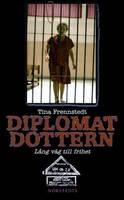 "Diplomatdottern lång väg till frihet" av Tina Frennstedt
