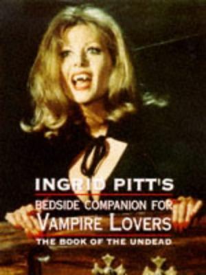 "The Ingrid Pitt Bedside Companion for Vampire Lovers" av Ingrid Pitt