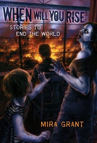 "When Will You Rise Stories to End the World" av Mira Grant