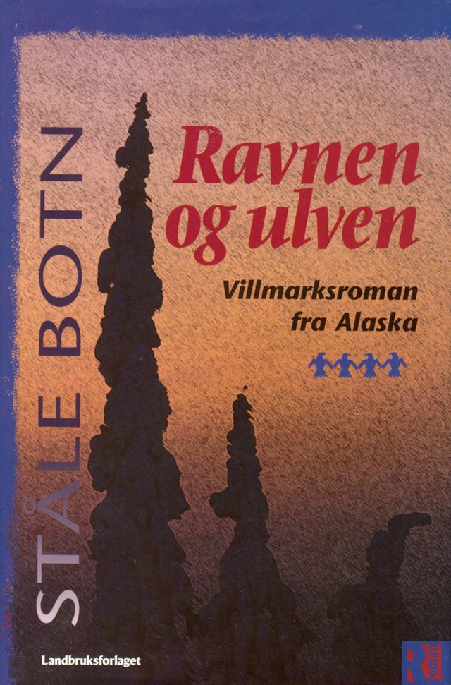 "Ravnen og ulven - en villmarksroman fra Alaska" av Ståle Botn