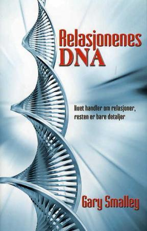"Relasjonenes DNA - livet handler om relasjoner, resten er bare detaljer" av Gary Smalley