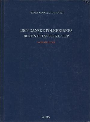 "Den Danske Folkekirkes Bekendelsesskrifter Kommentar" av Peder Nørgaard-Højen