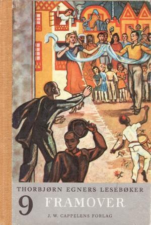 "Thorbjørn Egners lesebøker - 9. bok : framover : for første halvdel av sjette skoleår" av Thorbjørn Egner