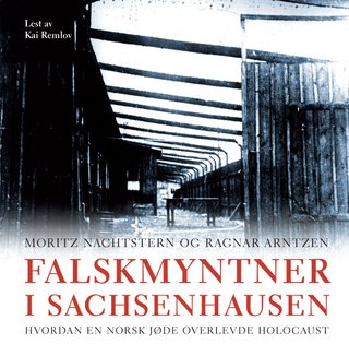 Falskmyntner i Sachsenhausen - hvordan en norsk jøde overlevde Holocaust