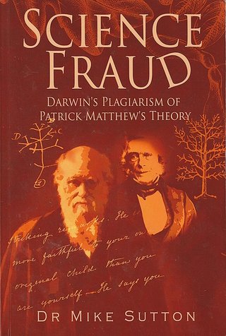 "Science Fraud Darwin's Plagiarism of Patrick Matthew's Theory" av Mike Sutton