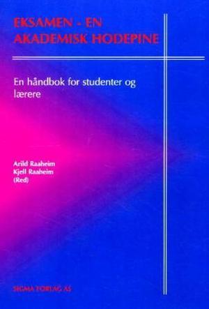 "Eksamen - en akademisk hodepine - en håndbok for studenter og lærere" av Arild Raaheim