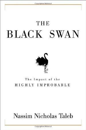 The Black Swan - The Impact of the Highly Improbable