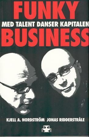 "Funky business med talent danser kapitalen" av Kjell A. Nordström