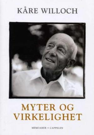 "Myter og virkelighet - om begivenheter frem til våre dager med utgangspunkt i perioden 1965-1981" av Kåre Willoch