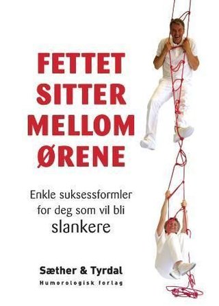 "Fettet sitter mellom ørene enkle suksessformler for deg som vil bli slankere" av Stein Tyrdal