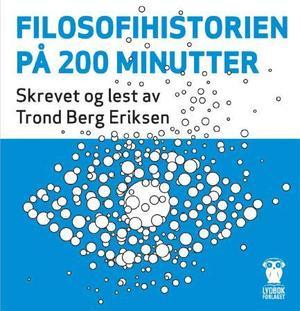 "Filosofihistorien på 200 minutter" av Trond Berg Eriksen