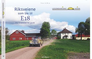 "Riksveiene som ble til E18 fra Drammen til Larvik" av Tore H. Wiik