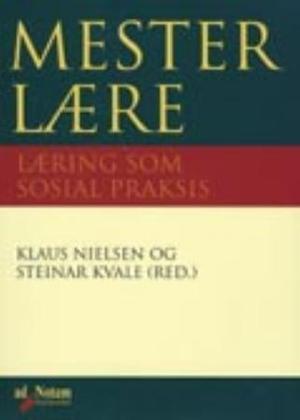 "Mesterlære læring som sosial praksis" av Klaus Nielsen
