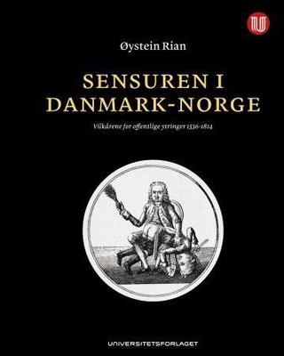 Sensuren i Danmark-Norge - vilkårene for offentlige ytringer 1536-1814