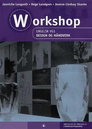 "Workshop - engelsk vg1 : design og håndverk : engelsk for det yrkesfaglige utdanningsprogrammet" av Janniche Langseth