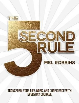 "The 5 Second Rule Transform your Life, Work, and Confidence with Everyday Courage" av Mel Robbins