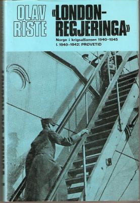 London-regjeringa - Norge i krigsalliansen 1940-1945. B 1. 1940 - 1942. Prøvetid