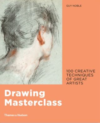 "Drawing Masterclass 100 creative techniques of great artists" av Guy Noble