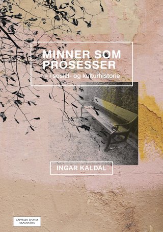 Minner som prosesser - i sosial- og kulturhistorie