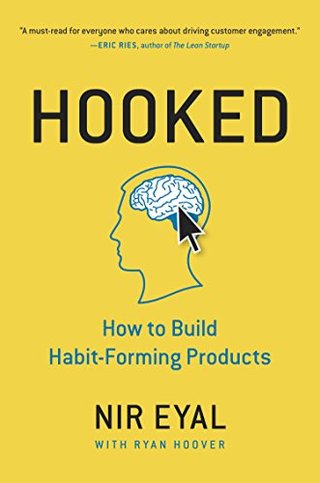 Hooked - How to Build Habit-Forming Products