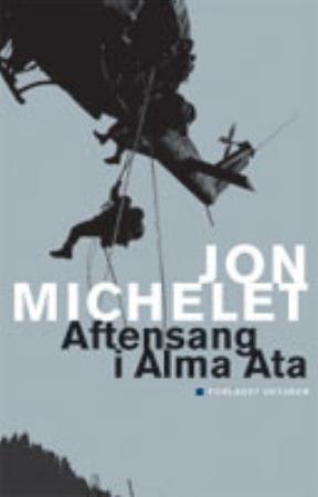 "Aftensang i Alma Ata" av Jon Michelet
