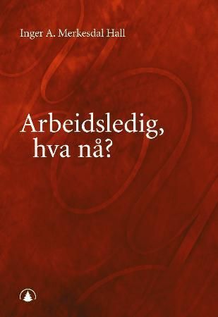 Arbeidsledig - hva nå?