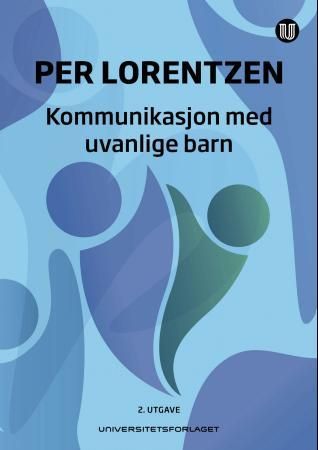 "Kommunikasjon med uvanlige barn en dialogisk tilnærming" av Per Lorentzen