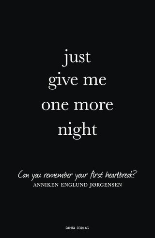 Just give me one more night - do you remember your first heartbreak?