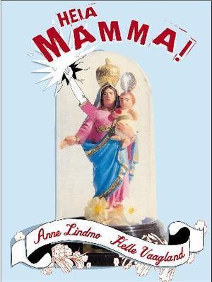 "Heia mamma!" av Anne Lindmo