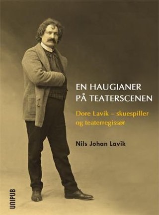 En haugianer på teaterscenen - Dore Lavik - skuespiller og teaterdirektør