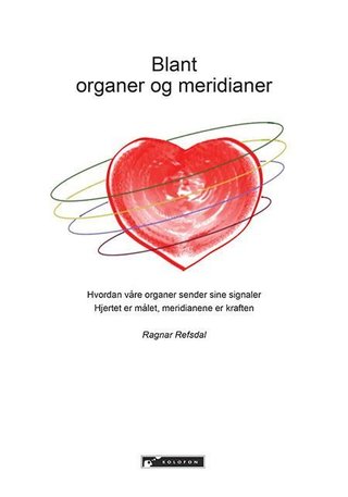 Blant organer og meridianer - hvordan våre organer sender sine signaler