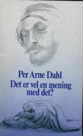 "Det er vel en mening med det? - om Gud og våre lidelser" av Per Arne Dahl