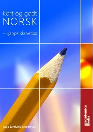 "Kort og godt norsk kjappe skrivetips" av Laila Sandvold Macdonald