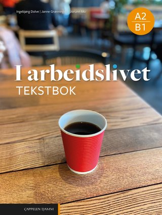 I arbeidslivet - tekstbok A2-B1