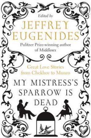 "My mistress's sparrow is dead - great love stories : from Chekhov to Munro" av Jeffrey Eugenides
