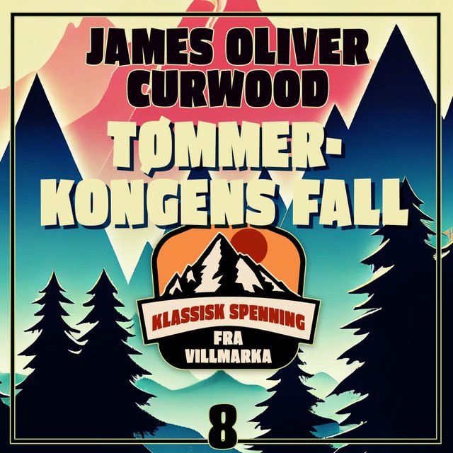 "Tømmerkongens fall" av James Oliver Curwood