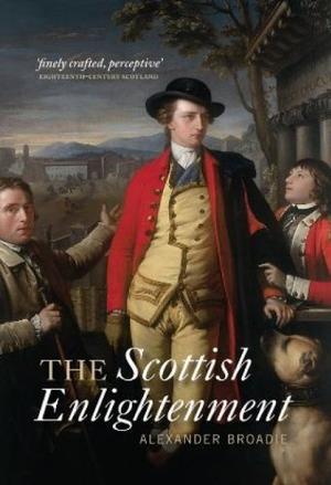 "The Scottish Enlightenment The Historical Age of the Historical Nation" av Alexander Broadie