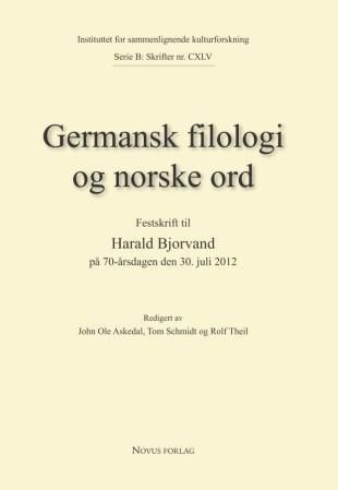 Germansk filologi og norske ord - festskrift til Harald Bjorvand på 70-årsdagen den 30. juli 2012