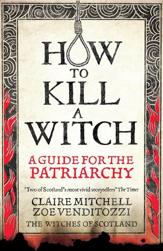 How to Kill a Witch - The Witches of Scotland