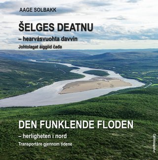 Šelges deatnu - hearvásvuohta davvin : johtolagat áiggiid čađa