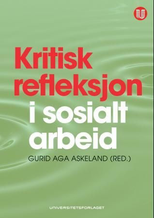 "Kritisk refleksjon i sosialt arbeid" av Gurid Aga Askeland