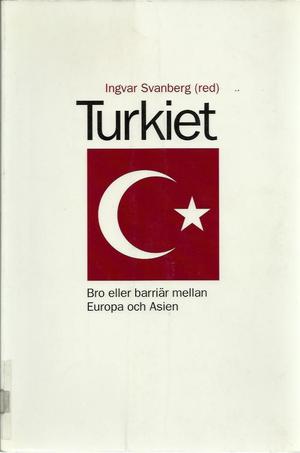 "Turkiet Bro eller barriär mellan Europa och Asien." av Ingvar Svanberg
