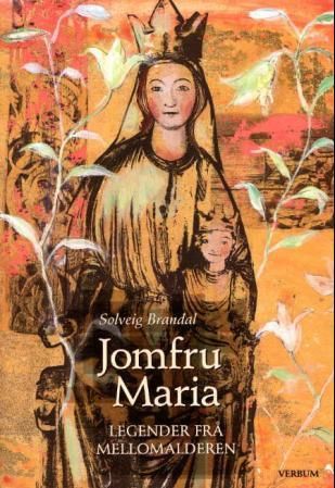 Jomfru Maria - legender frå mellomalderen