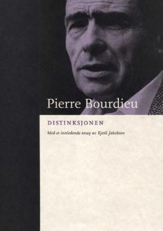 "Distinksjonen - en sosiologisk kritikk av dømmekraften" av Pierre Bourdieu