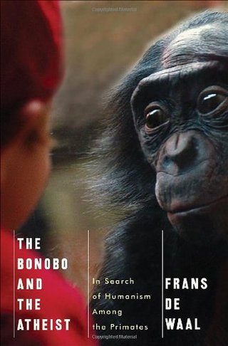 The Bonobo and the Atheist - In Search of Humanism Among the Primates