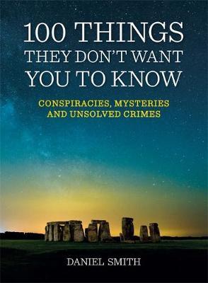 "100 Things they don't want you to Know Conspiracies, Mysteries and Unsolved Crimes" av Daniel Smith