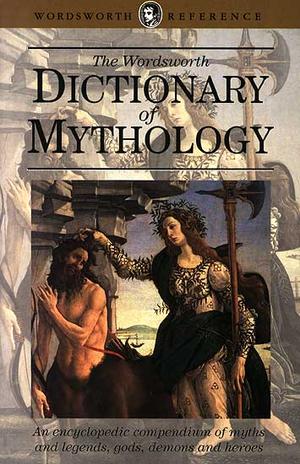 The Wordsworth dictionary of mythology