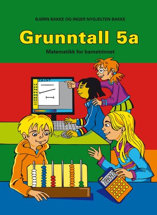 "Grunntall 5a - matematikk for barnetrinnet" av Bjørn Bakke