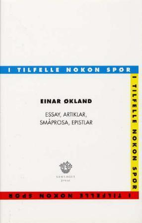 "I tilfelle nokon spør - essay, artiklar, småprosa, epistlar" av Einar Økland